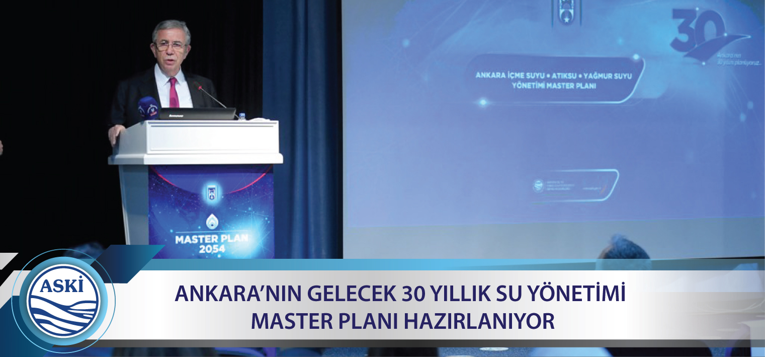  ANKARA’NIN GELECEK 30 YILLIK SU YÖNETİMİ MASTER PLANI HAZIRLANIYOR