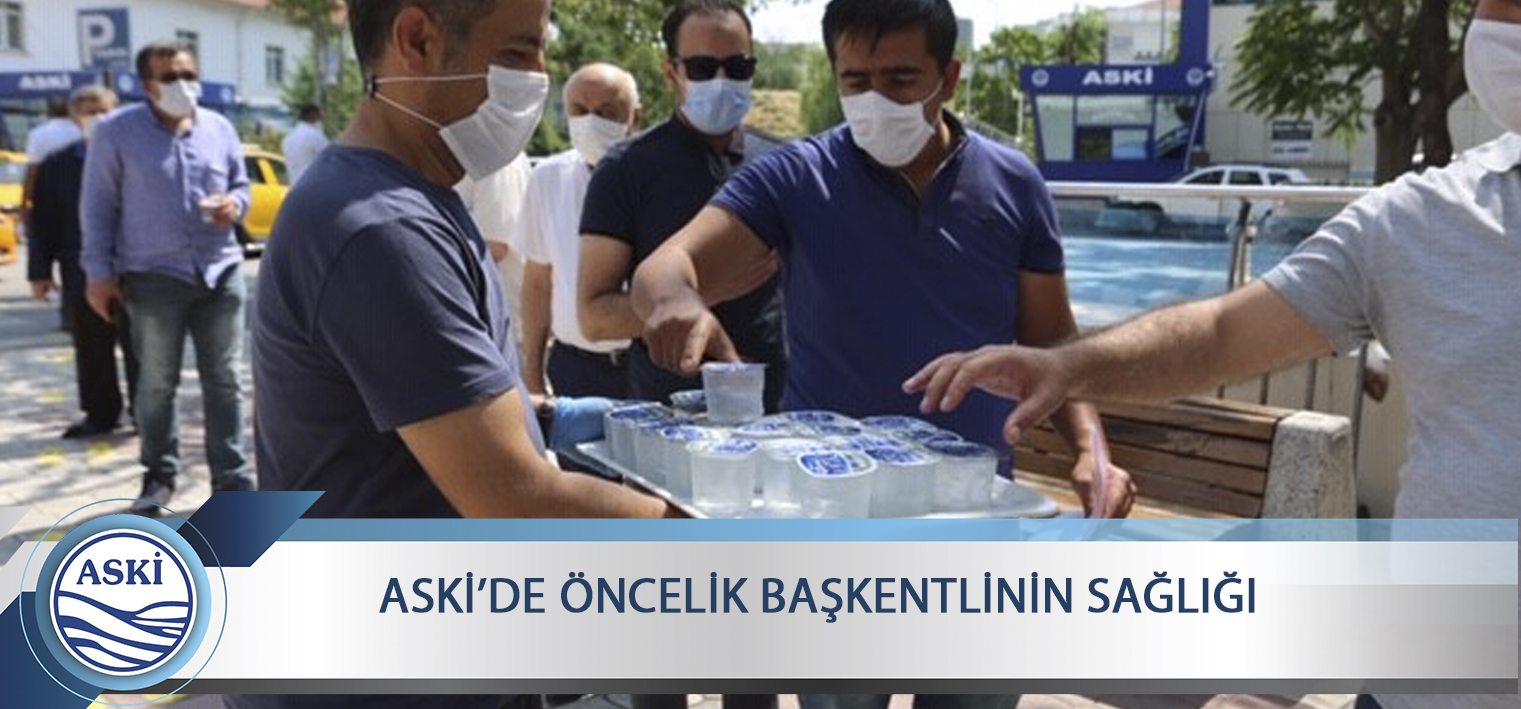 ASKİ’ DE ÖNCELİK BAŞKENTLİNİN SAĞLIĞI