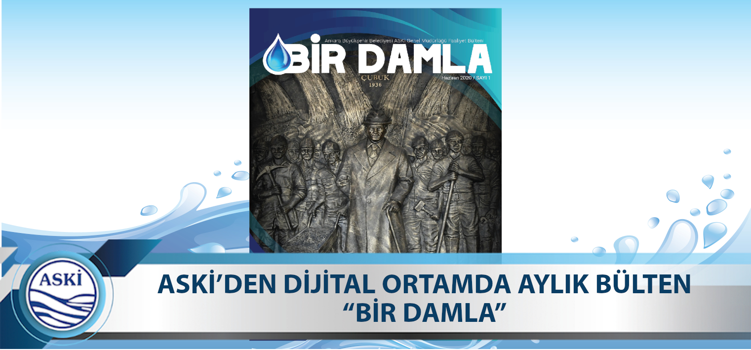 ASKİ’DEN DİJİTAL ORTAMDA AYLIK BÜLTEN: “BİR DAMLA”