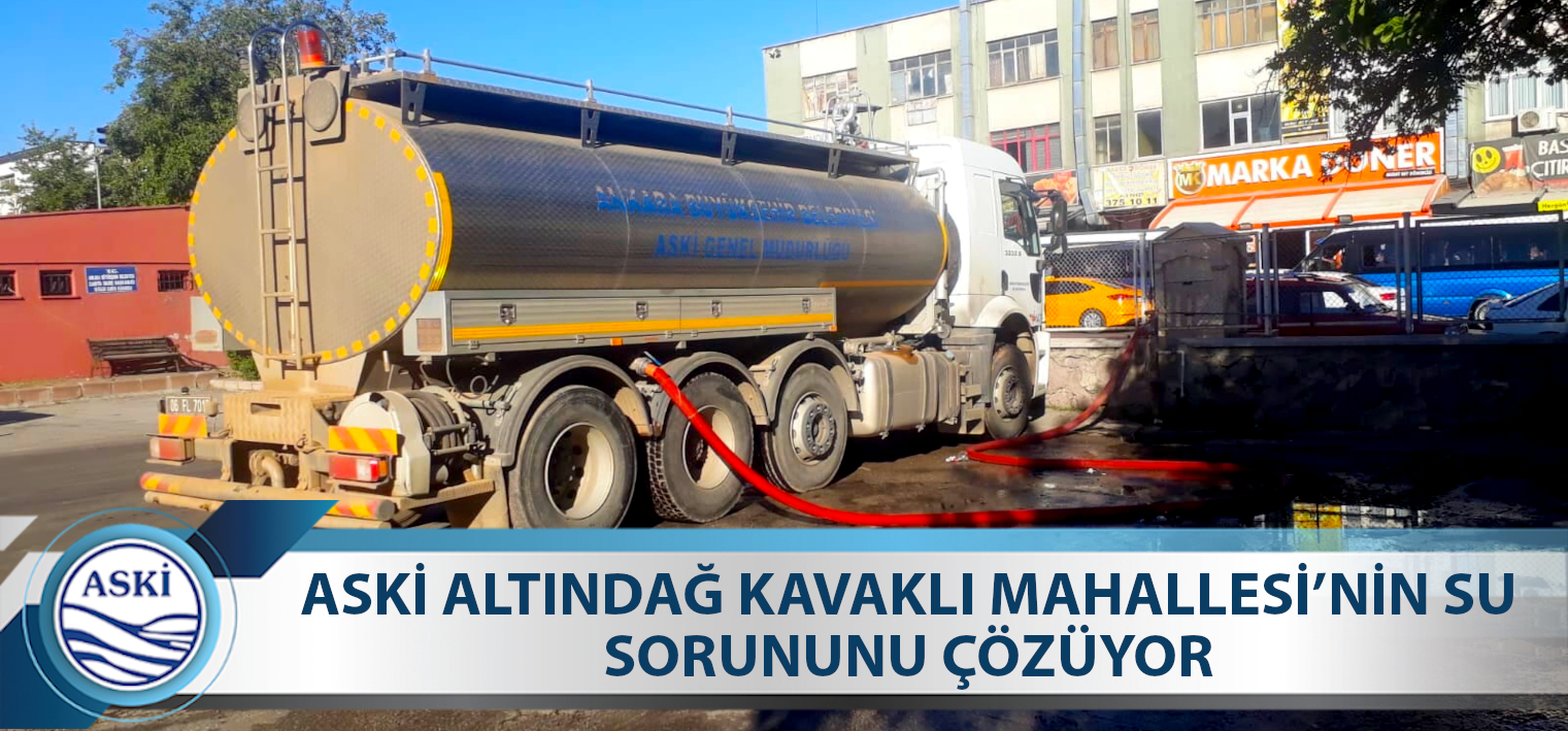 ASKİ ALTINDAĞ KAVAKLI MAHALLESİ’NİN SU SORUNUNU ÇÖZÜYOR