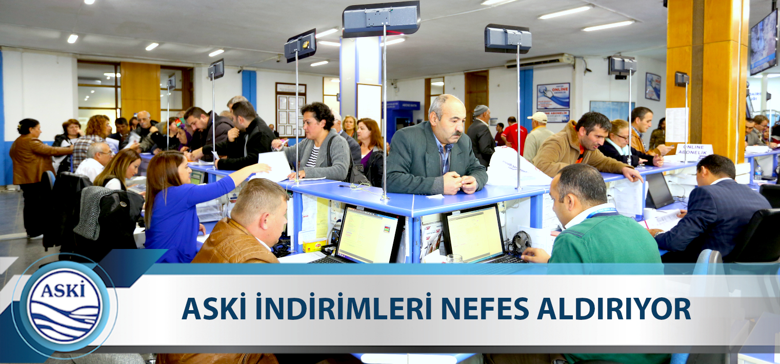 ASKİ İNDİRİMLERİ NEFES ALDIRIYOR