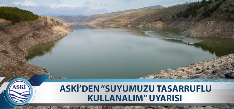 ASKİ’DEN “SUYUMUZU TASARRUFLU KULLANALIM” UYARISI