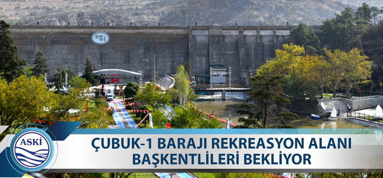 ÇUBUK-1 BARAJI REKREASYON ALANI BAŞKENTLİLERİ BEKLİYOR