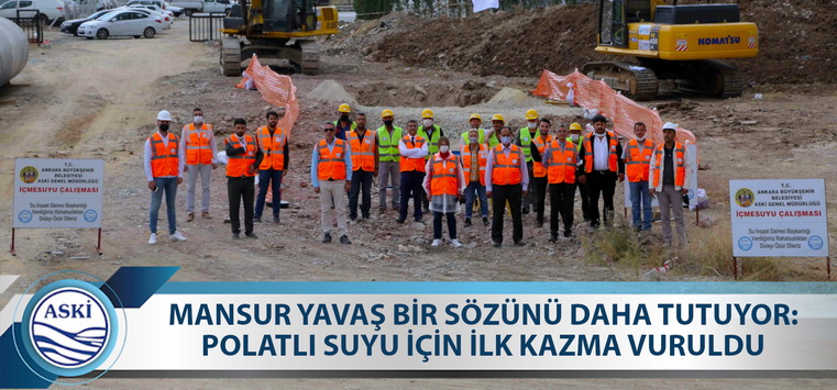 MANSUR YAVAŞ BİR SÖZÜNÜ DAHA TUTUYOR: POLATLI SUYU İÇİN İLK KAZMA VURULDU