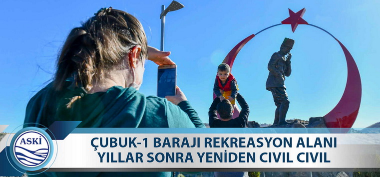 ÇUBUK-1 BARAJI REKREASYON ALANI YILLAR SONRA YENİDEN CIVIL CIVIL