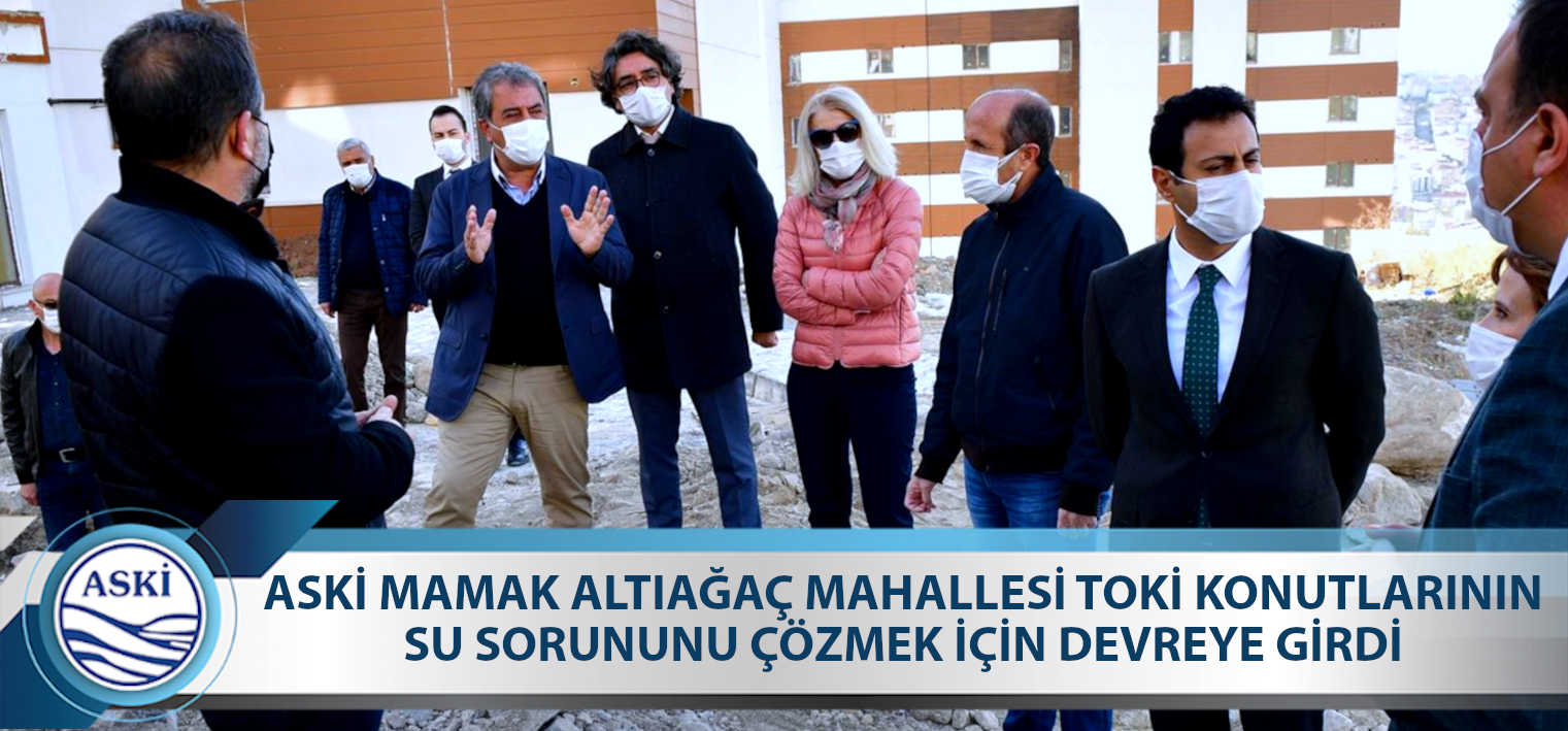 ASKİ MAMAK ALTIAĞAÇ MAHALLESİ TOKİ KONUTLARININ SU SORUNUNU ÇÖZMEK İÇİN DEVREYE GİRDİ