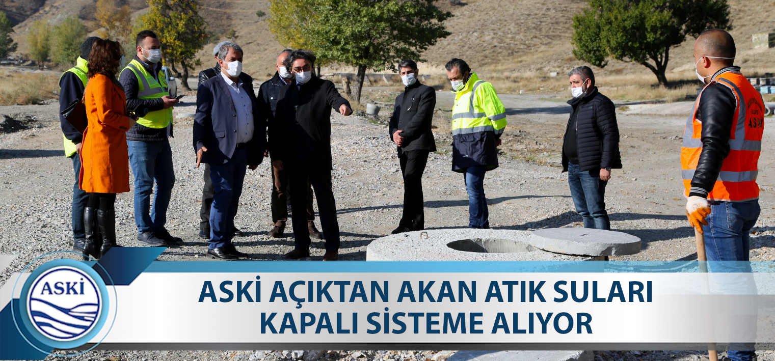 ASKİ AÇIKTAN AKAN ATIK SULARI KAPALI SİSTEME ALIYOR