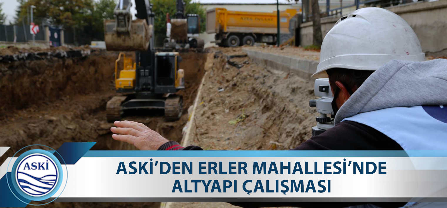 ASKİ’DEN ERLER MAHALLESİ’NDE ALTYAPI ÇALIŞMASI