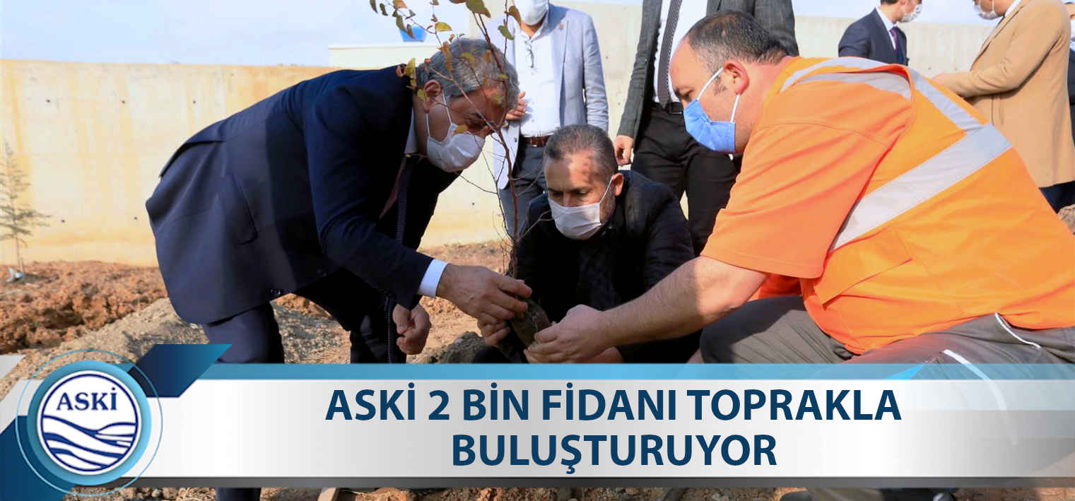ASKİ 2 BİN FİDANI TOPRAKLA BULUŞTURUYOR