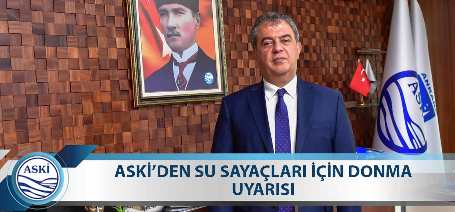 ASKİ’DEN SU SAYAÇLARI İÇİN DONMA UYARISI