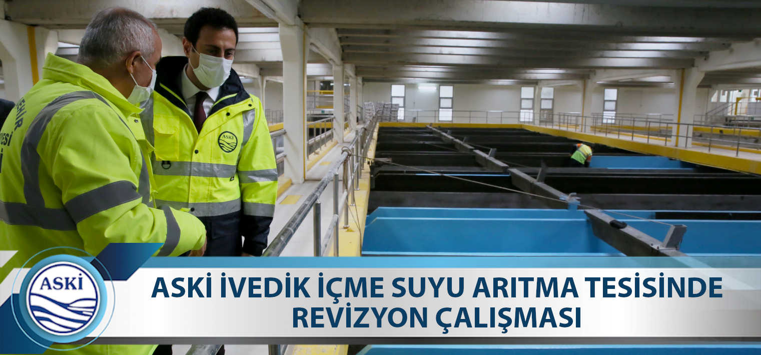 ASKİ İVEDİK İÇME SUYU ARITMA TESİSİNDE REVİZYON ÇALIŞMASI