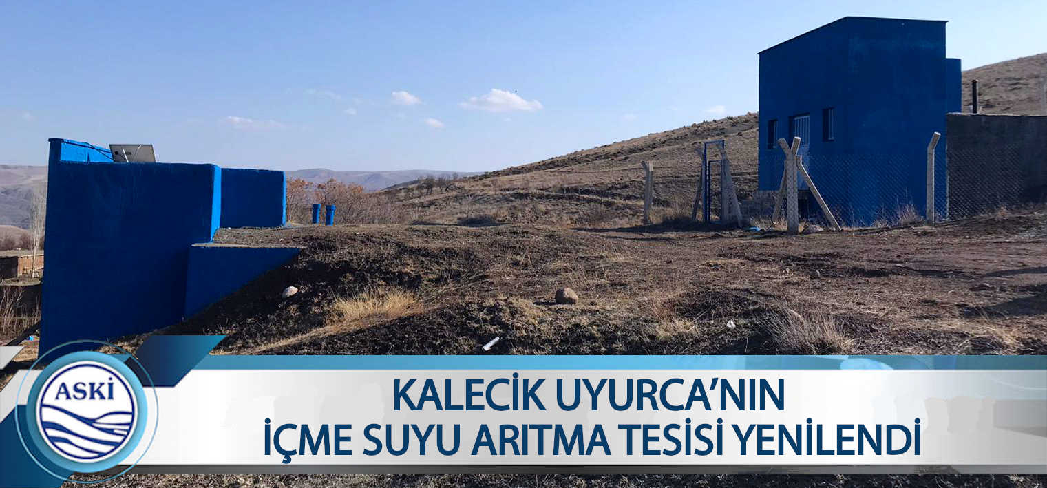 KALECİK UYURCA’NIN İÇME SUYU ARITMA TESİSİ YENİLENDİ