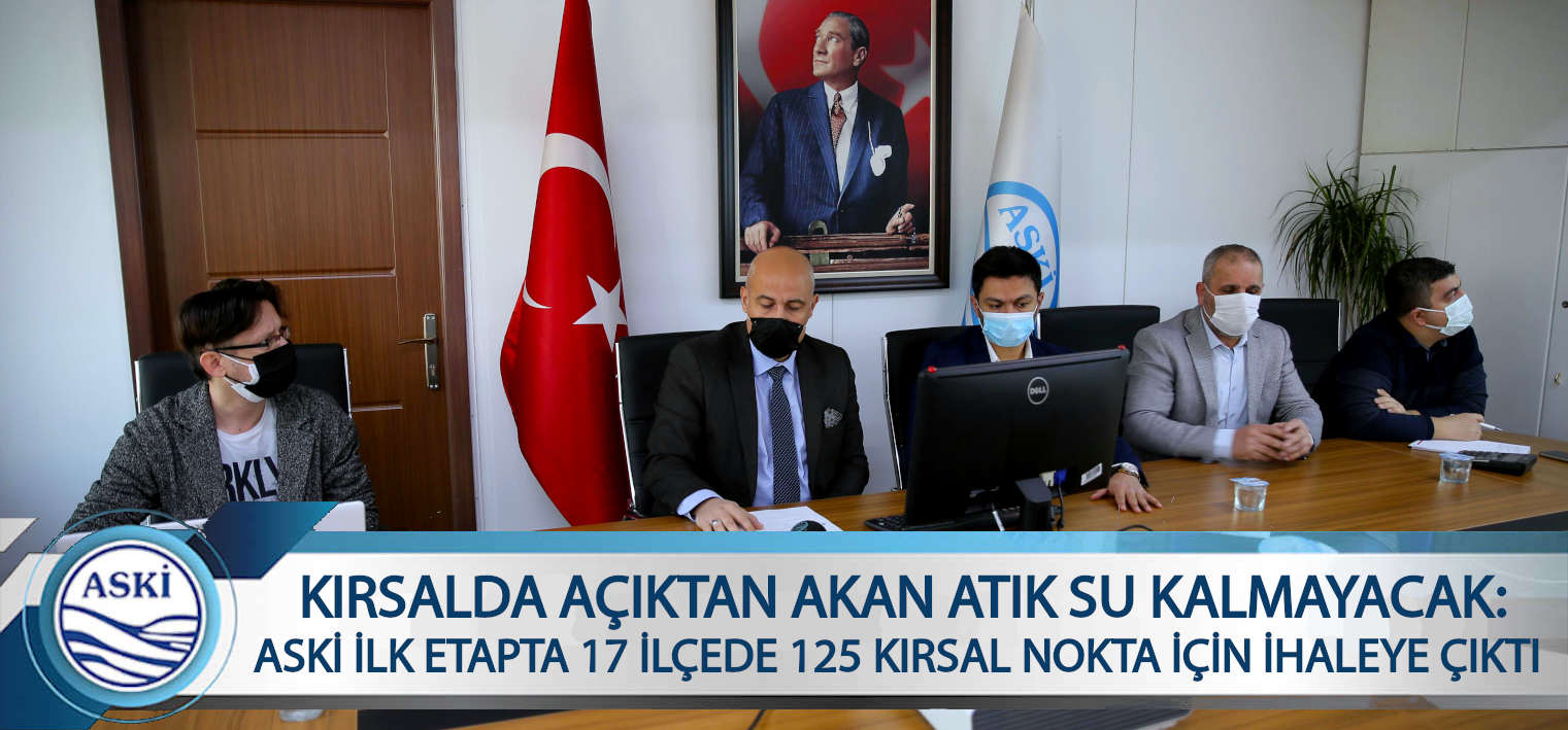 KIRSALDA AÇIKTAN AKAN ATIK SU KALMAYACAK:  ASKİ İLK ETAPTA 17 İLÇEDE 125 KIRSAL NOKTA İÇİN İHALEYE ÇIKTI