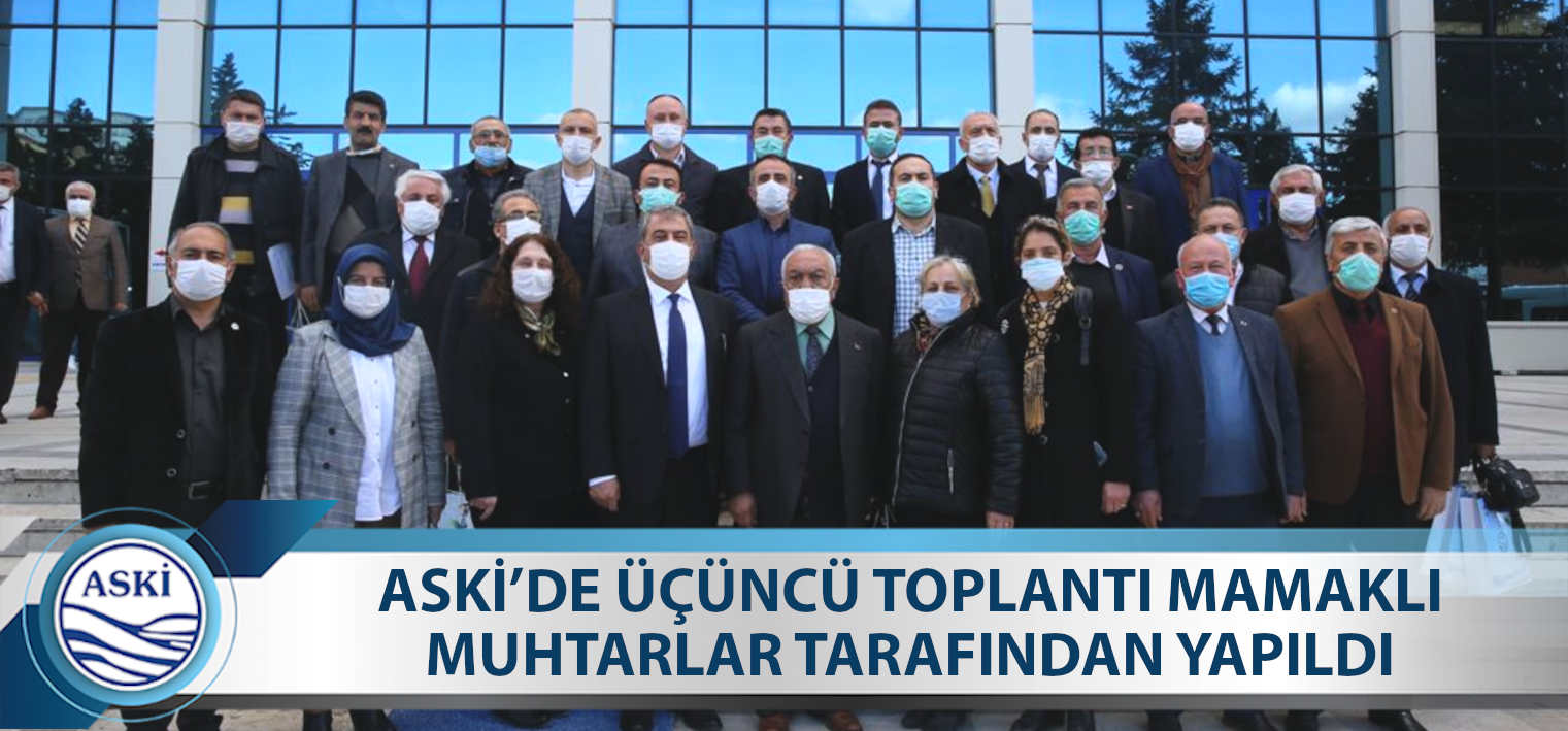 ASKİ’DE ÜÇÜNCÜ TOPLANTI MAMAKLI MUHTARLAR TARAFINDAN YAPILDI