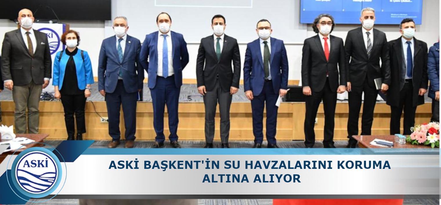 ASKİ BAŞKENT’İN SU HAVZALARINI KORUMA ALTINA ALIYOR