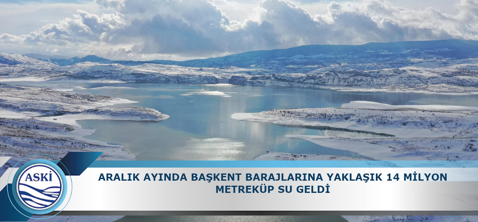 ARALIK AYINDA BAŞKENT BARAJLARINA YAKLAŞIK 14 MİLYON METREKÜP SU GELDİ