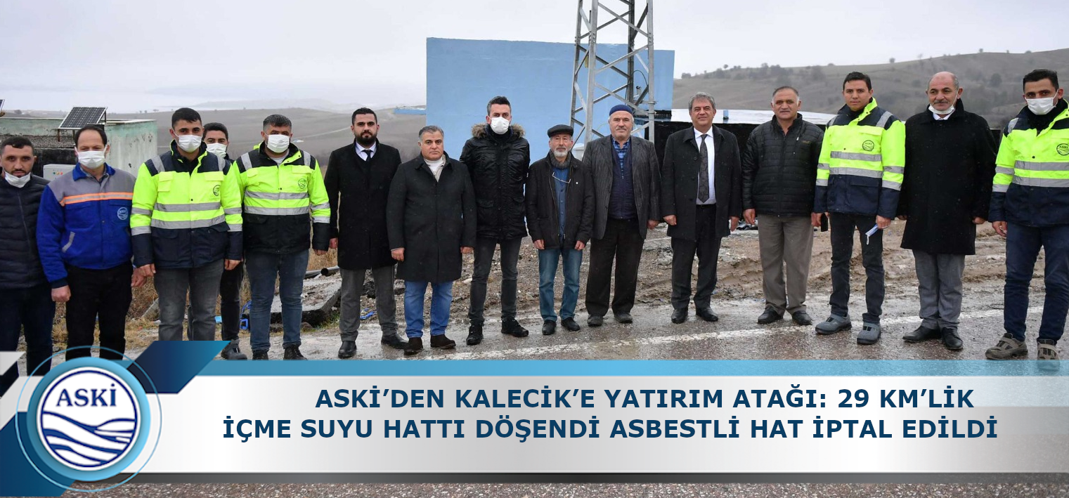 ASKİ’DEN KALECİK’E YATIRIM ATAĞI: 29 KM’LİK İÇME SUYU HATTI DÖŞENDİ ASBESTLİ HAT İPTAL EDİLDİ