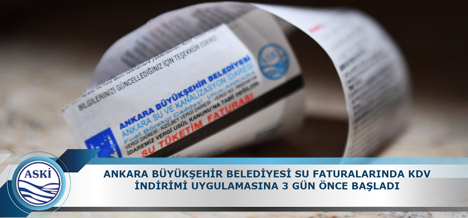 ANKARA BÜYÜKŞEHİR BELEDİYESİ SU FATURALARINDA KDV İNDİRİMİ UYGULAMASINA 3 GÜN ÖNCE BAŞLADI