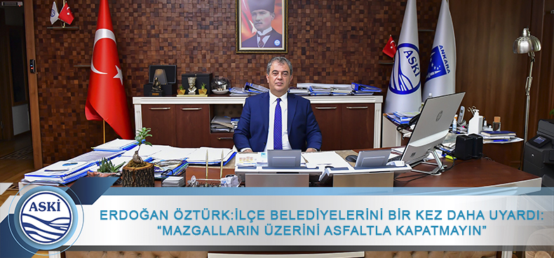 ERDOĞAN ÖZTÜRK:  İLÇE BELEDİYELERİNİ BİR KEZ DAHA UYARDI: “MAZGALLARIN ÜZERİNİ ASFALTLA KAPATMAYIN”