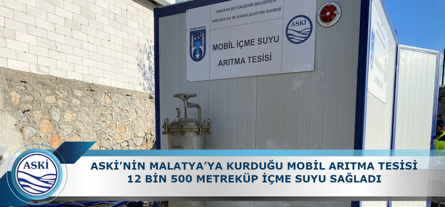 ASKİ’NİN MALATYA’YA KURDUĞU MOBİL ARITMA TESİSİ 12 BİN 500 METREKÜP İÇME SUYU SAĞLADI