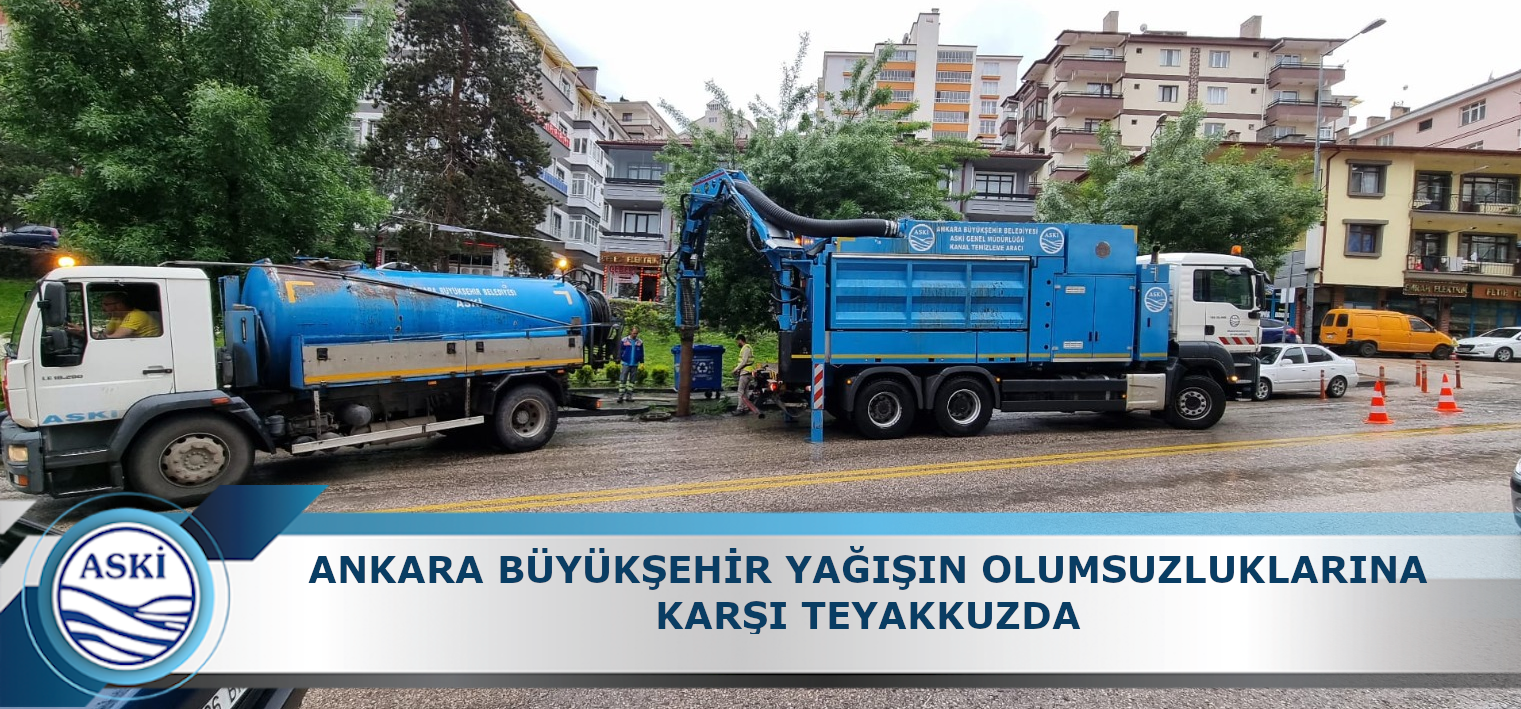 ANKARA BÜYÜKŞEHİR YAĞIŞIN OLUMSUZLUKLARINA KARŞI TEYAKKUZDA
