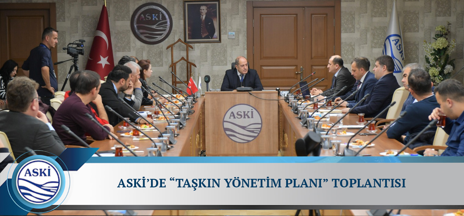 ASKİ’DEN 'TAŞKIN YÖNETİM PLANI' TOPLANTISI