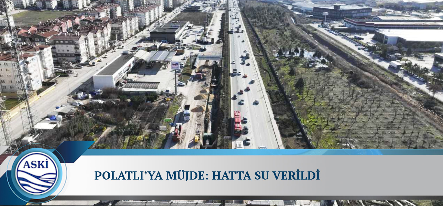 POLATLI’YA MÜJDE: HATTA SU VERİLDİ