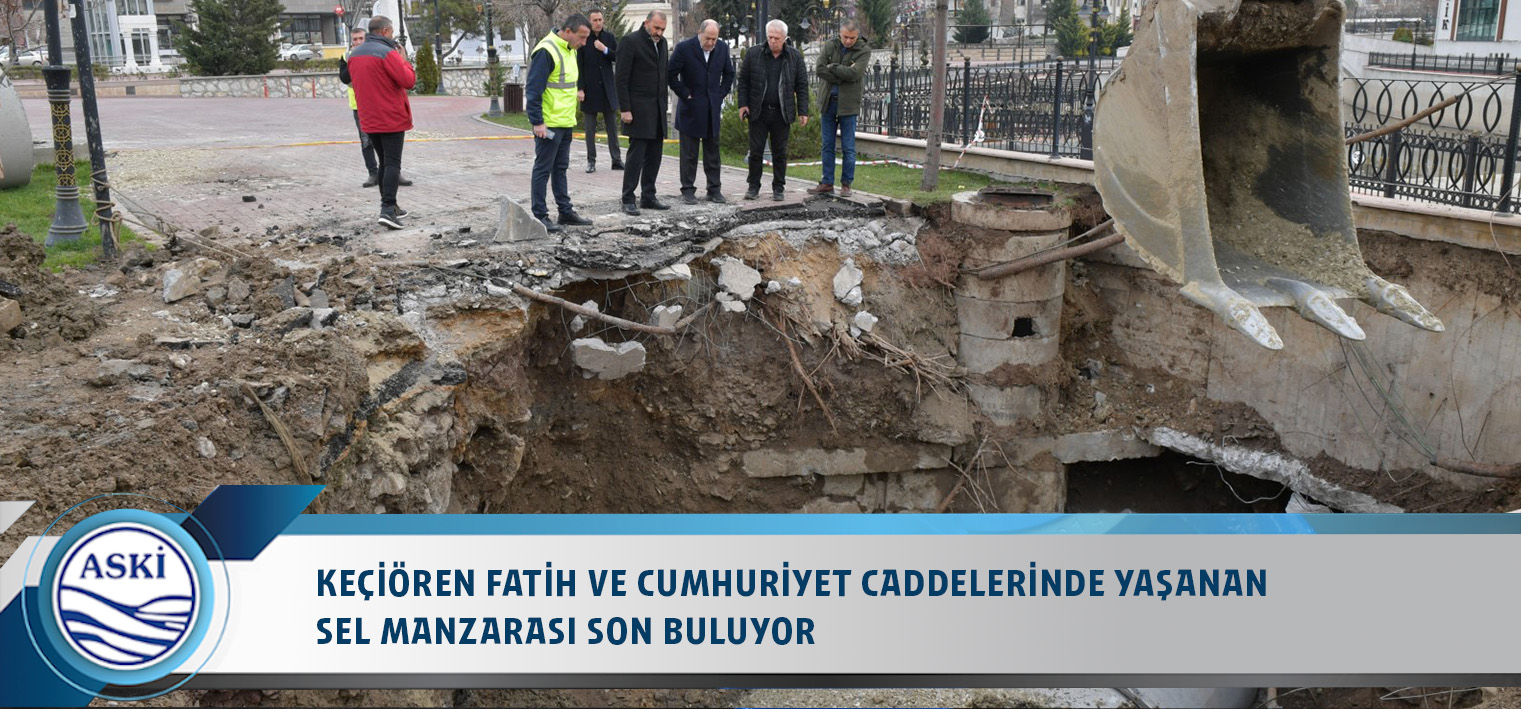 KEÇİÖREN FATİH VE CUMHURİYET CADDELERİNDE YAŞANAN SEL MANZARASI SON BULUYOR 