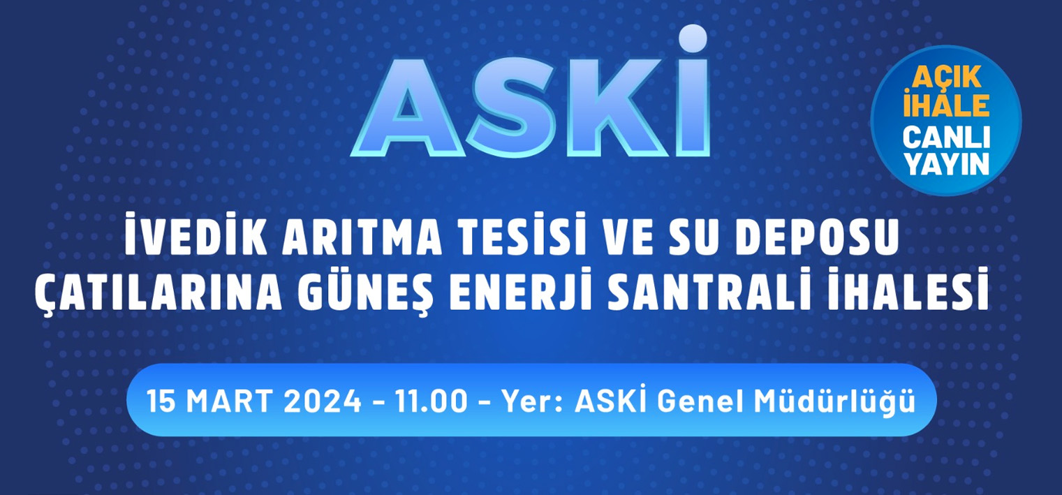 ASKİ, İVEDİK POMPA İSTASYONU’NA ÇATI TİPİ GÜNEŞ ENERJİ SANTRALİ KURMAK İÇİN DÜĞMEYE BASTI