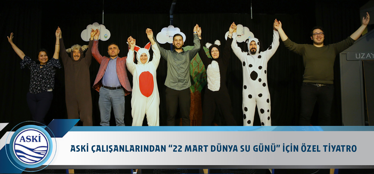 ASKİ ÇALIŞANLARINDAN “22 MART DÜNYA SU GÜNÜ” İÇİN ÖZEL TİYATRO
