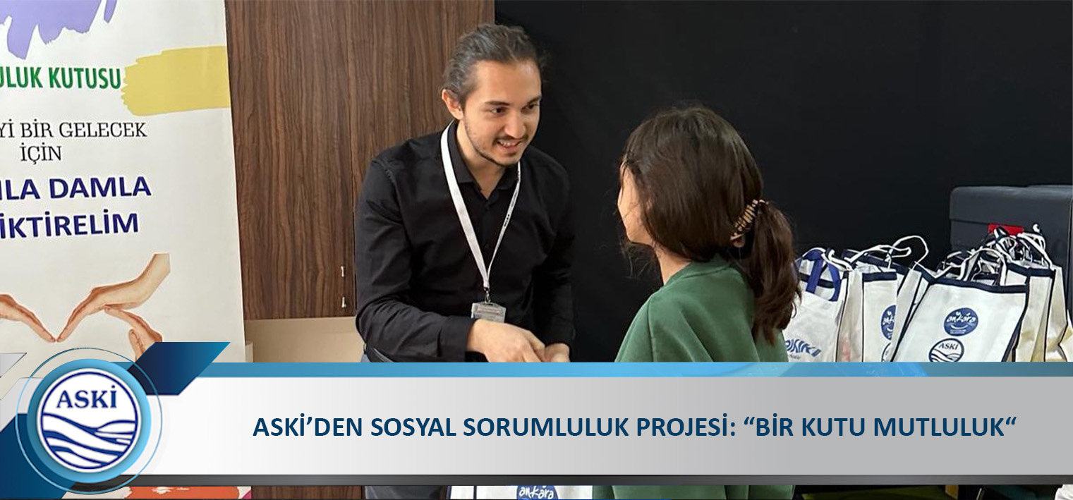 ASKİ’DEN SOSYAL SORUMLULUK PROJESİ: “BİR KUTU MUTLULUK“