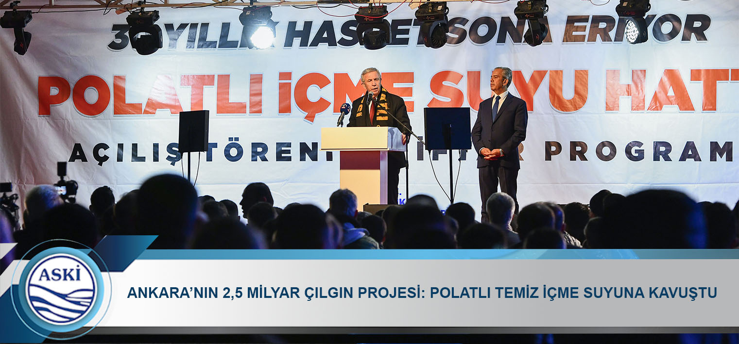 ANKARA’NIN 2,5 MİLYAR ÇILGIN PROJESİ: POLATLI TEMİZ İÇME SUYUNA KAVUŞTU