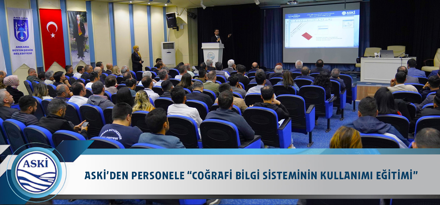 ASKİ’DEN PERSONELE “COĞRAFİ BİLGİ SİSTEMİNİN KULLANIMI EĞİTİMİ”