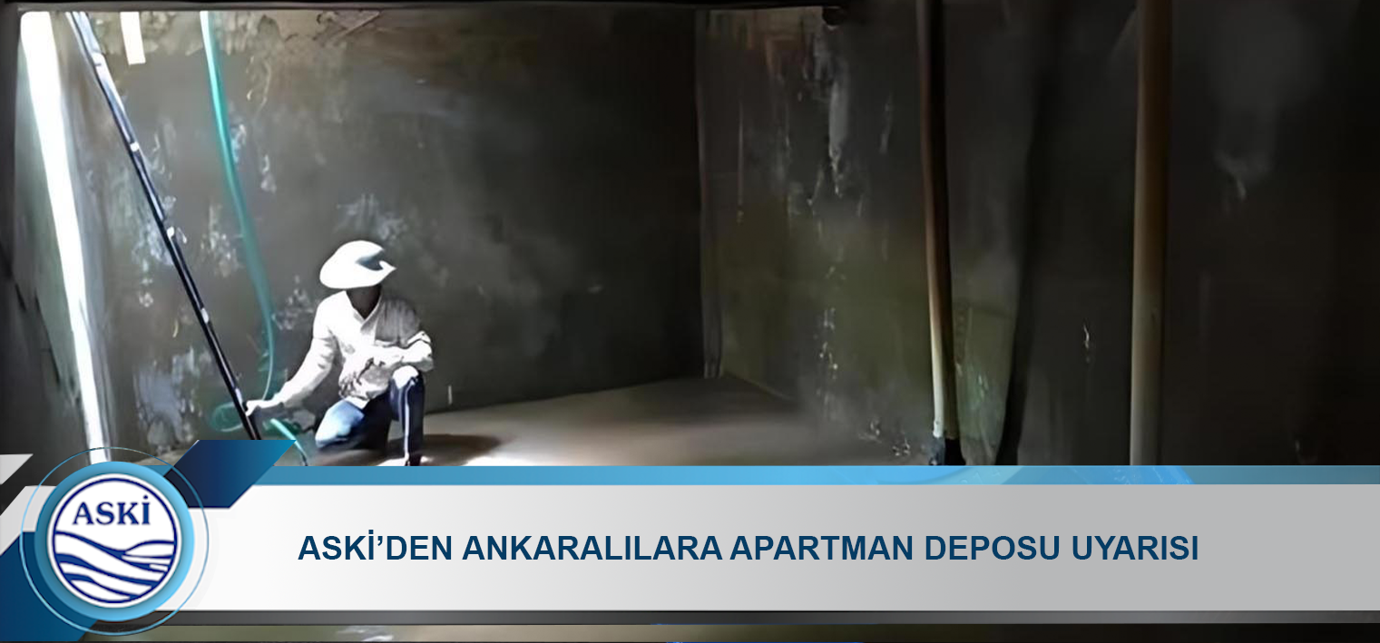 ASKİ’DEN ANKARALILARA APARTMAN DEPOSU UYARISI