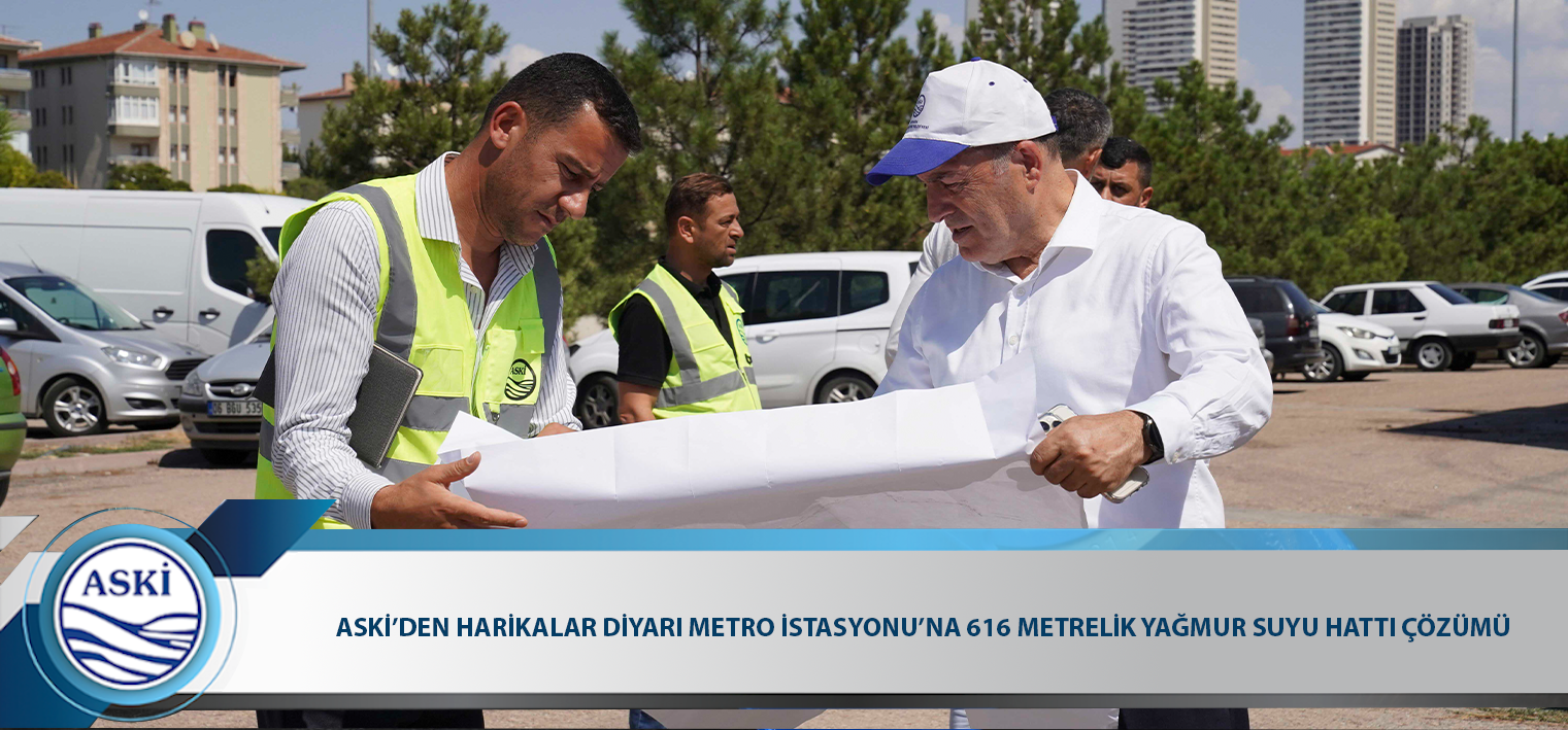 ASKİ’DEN HARİKALAR DİYARI METRO İSTASYONU’NA 616 METRELİK YAĞMUR SUYU HATTI ÇÖZÜMÜ