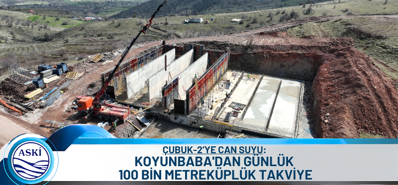 ÇUBUK-2’YE CAN SUYU: KOYUNBABA'DAN GÜNLÜK 100 BİN METREKÜPLÜK TAKVİYE