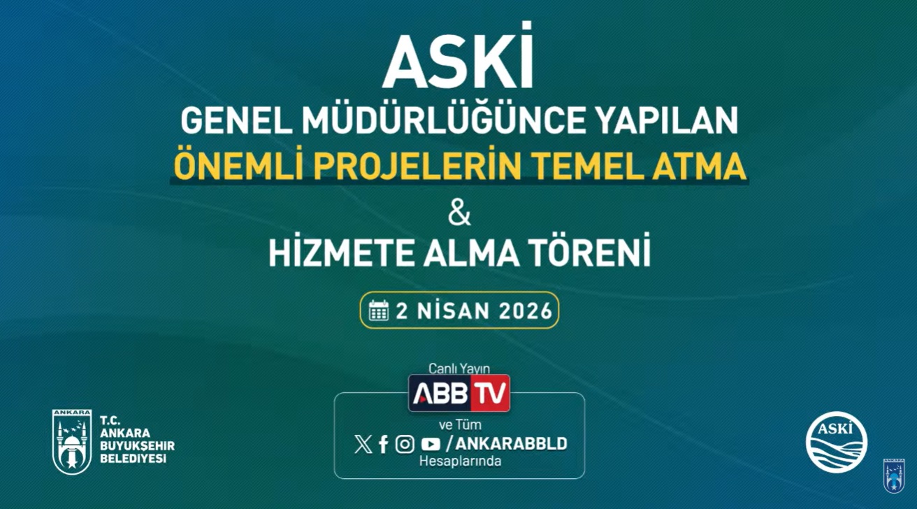 ASKİ’DEN 1,1 MİLYAR DOLARLIK YATIRIM: TOPLU TEMEL ATMA VE AÇILIŞ TÖRENİ