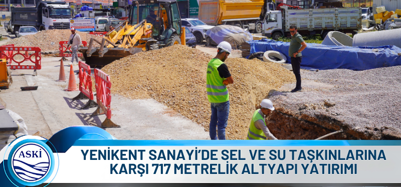 YENİKENT SANAYİ’DE SEL VE SU TAŞKINLARINA KARŞI 717 METRELİK ALTYAPI YATIRIMI