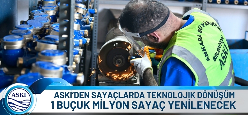 ASKİ’DEN SAYAÇLARDA TEKNOLOJİK DÖNÜŞÜM <br /> 1 BUÇUK MİLYON SAYAÇ YENİLENECEK  