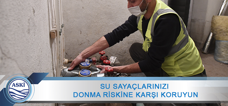 ASKİ’DEN ABONELERE SAYAÇ UYARISI: SU SAYAÇLARINIZI DONMA RİSKİNE KARŞI KORUYUN