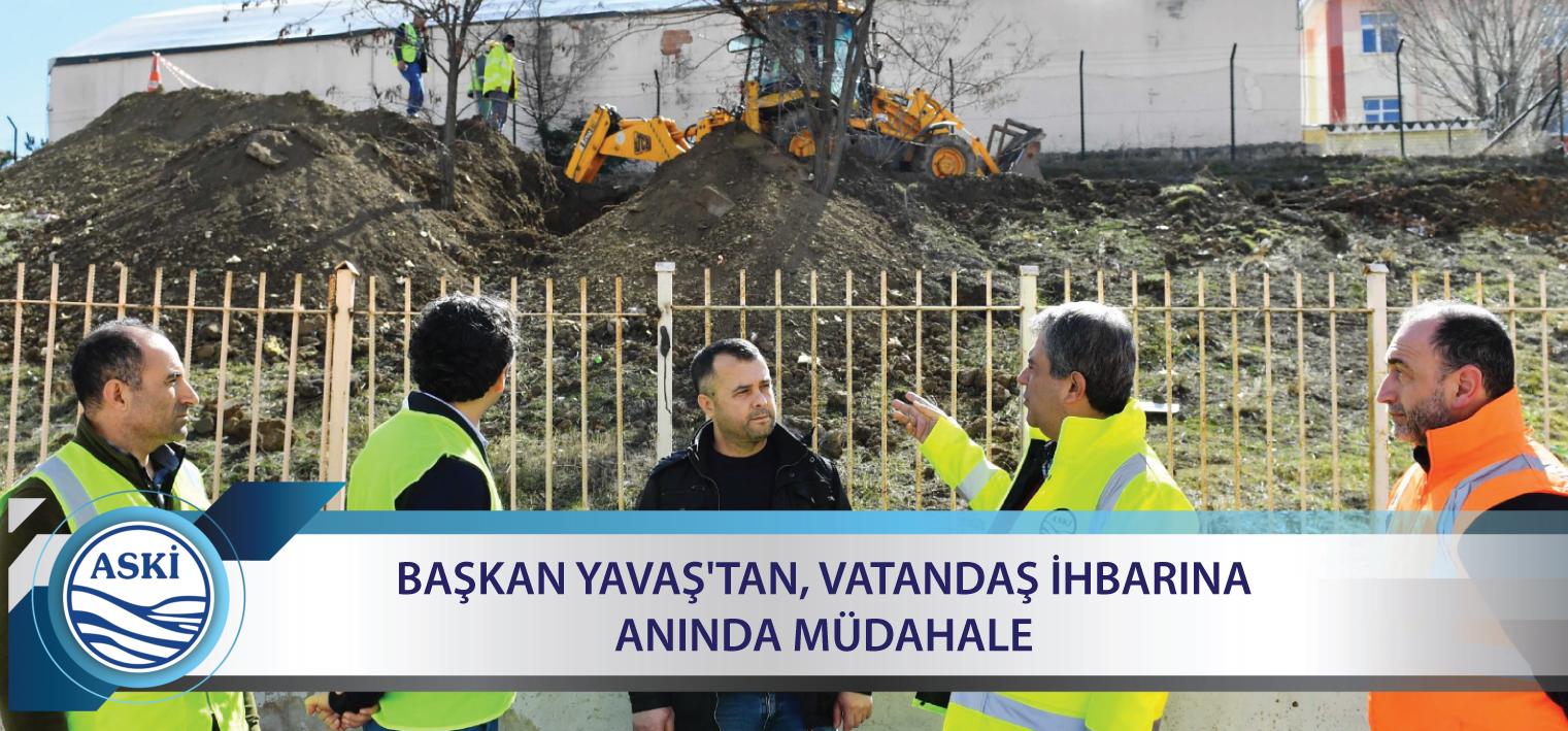 BAŞKAN YAVAŞ'TAN, VATANDAŞ İHBARINA ANINDA MÜDAHALE