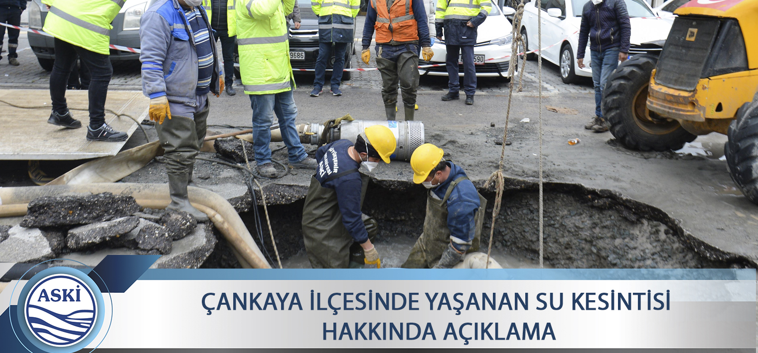 ÇANKAYA İLÇESİNDE YAŞANAN SU KESİNTİSİ HAKKINDA AÇIKLAMA
