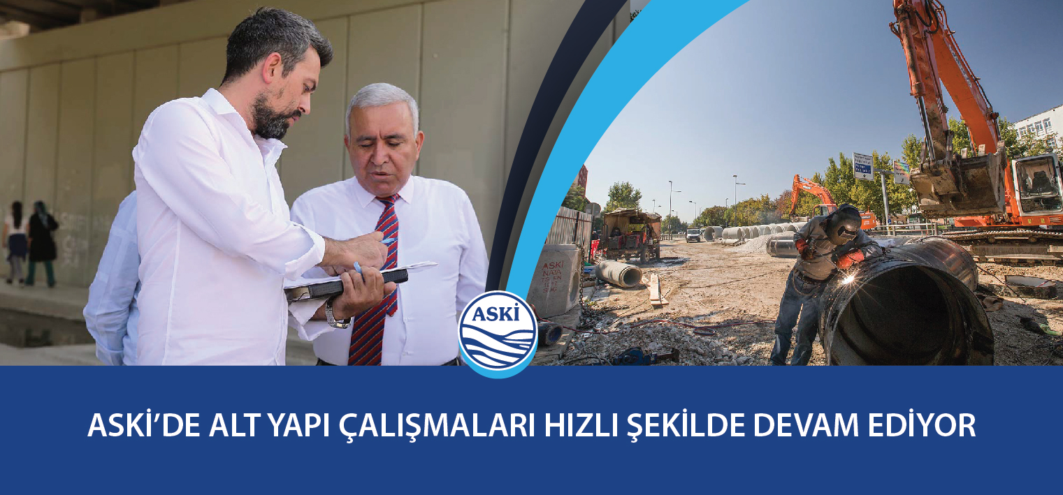 ASKİ’de Alt Yapı Çalışmaları Hızlı Şekilde Devam Ediyor