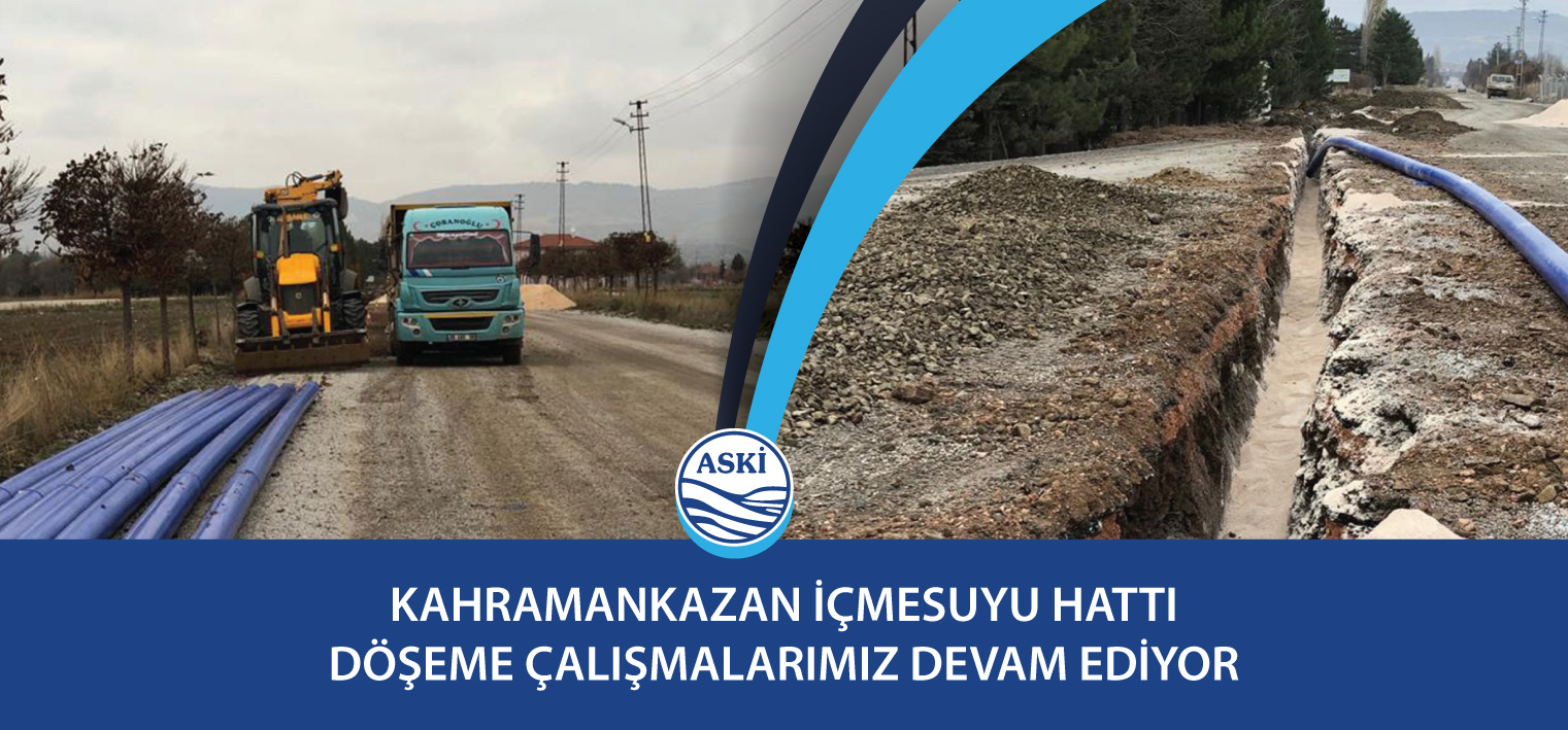 Kahramankazan İçmesuyu Hattı Döşeme Çalışmalarımız Devam Ediyor