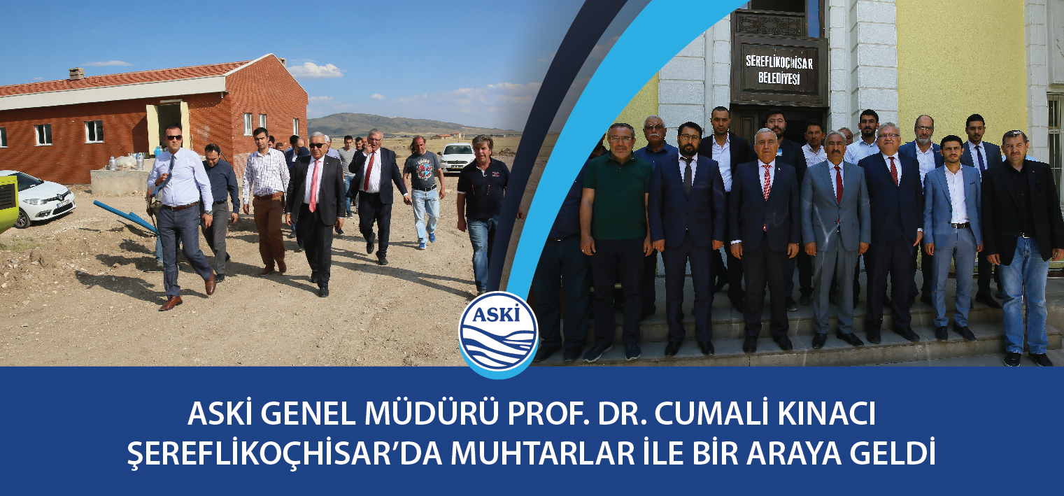 ASKİ Genel Müdürü Prof. Dr. Cumali KINACI Şereflikoçhisar’da Muhtarlar İle Bir Araya Geldi