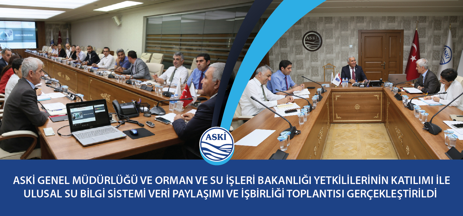 ASKİ Genel Müdürlüğü ve Orman ve Su İşleri Bakanlığı Yetkililerinin Katılımı İle Ulusal Su Bilgi Sistemi Veri Paylaşımı ve İşbirliği Toplantısı Gerçekleştirildi
