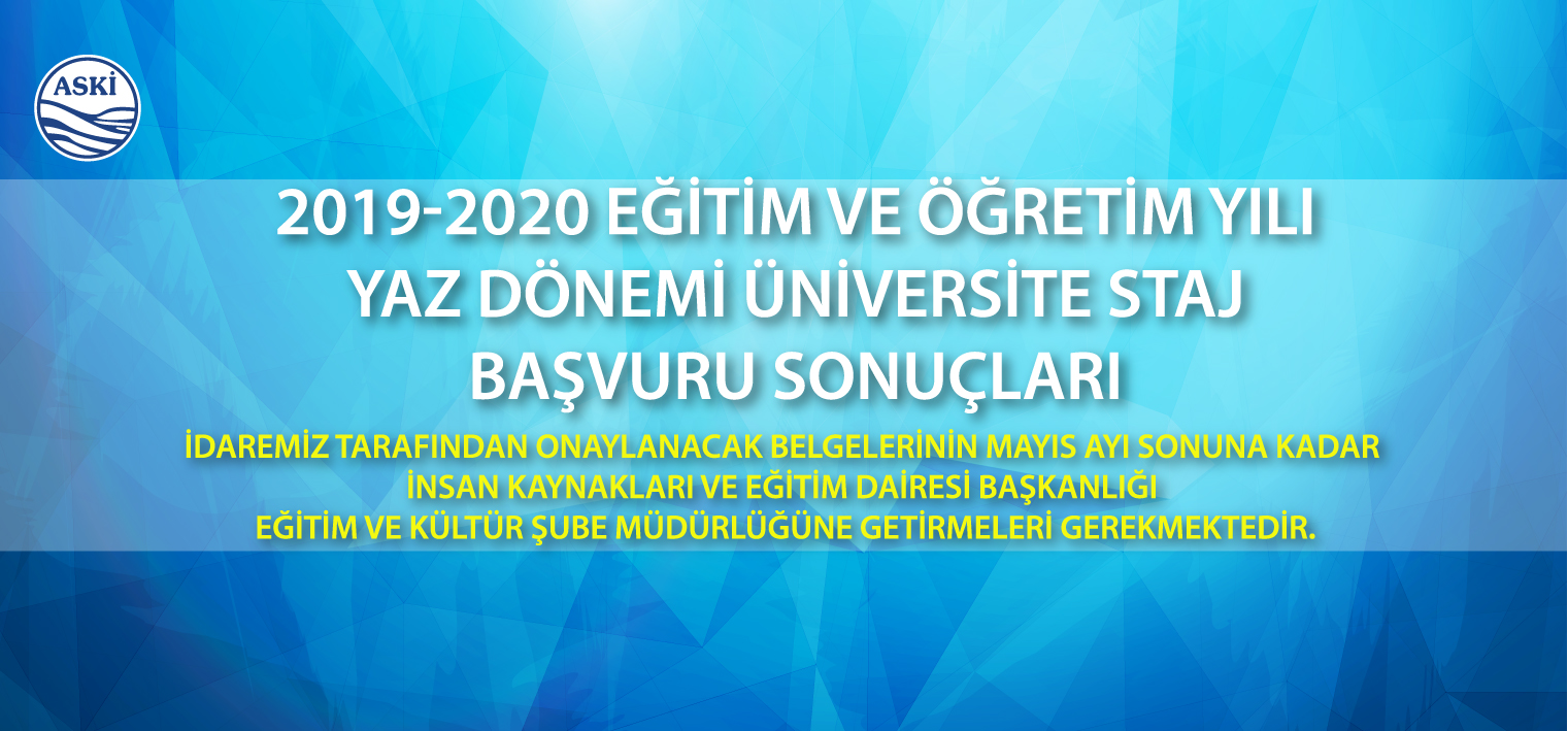 2019-2020 EĞİTİM VE ÖĞRETİM YILI YAZ DÖNEMİ ÜNİVERSİTE STAJ BAŞVURU SONUÇLARI